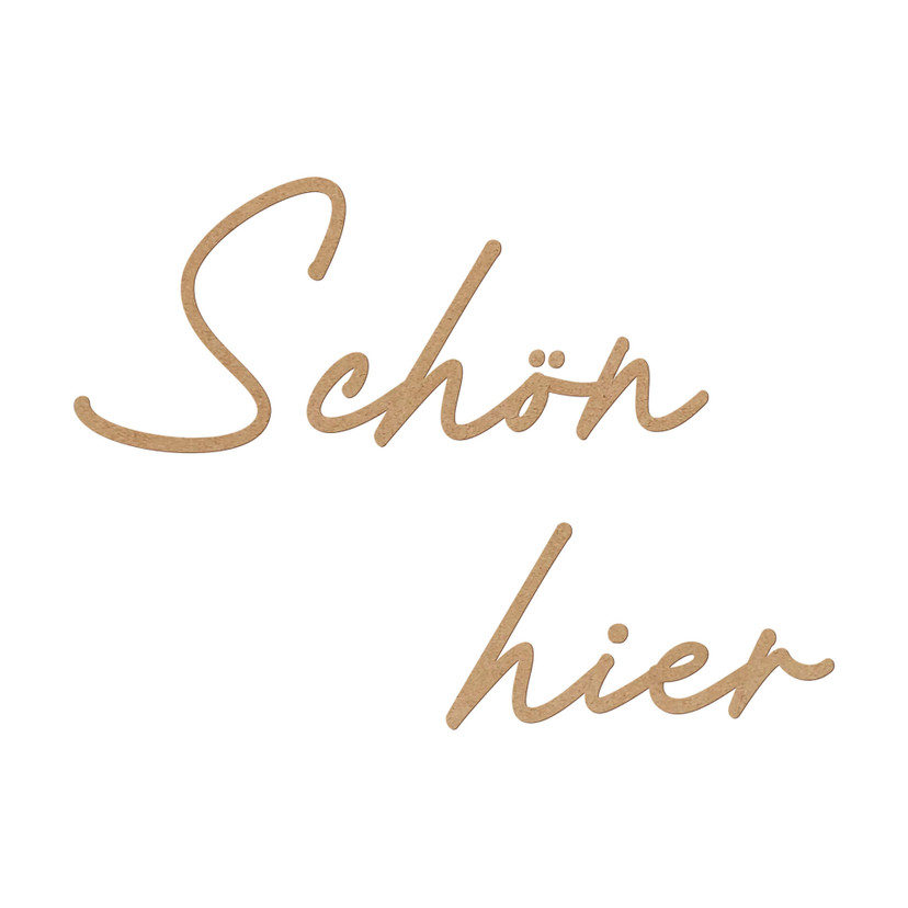 3D Schriftzug Schön hier - MDF Natur
