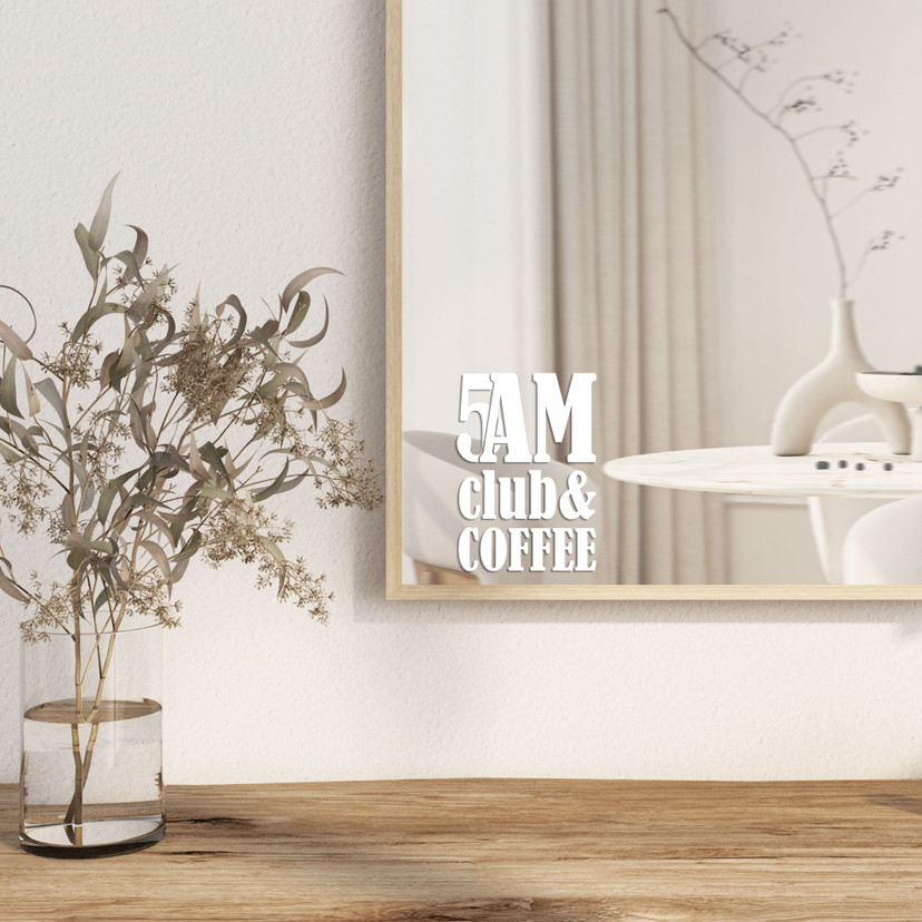 Wallsticker Spejlklistermærke, dekorativt klistermærke 5 am Club & Coffee