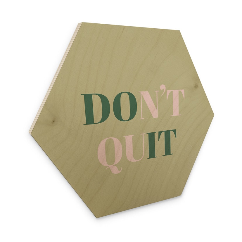 Sekskantet træ Don't Quit Do it
