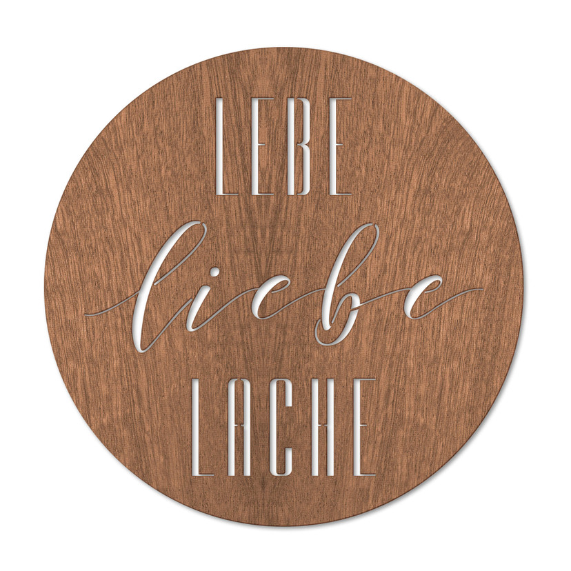 Holzdeko Mahagoni - Lebe Liebe Lache - Rund