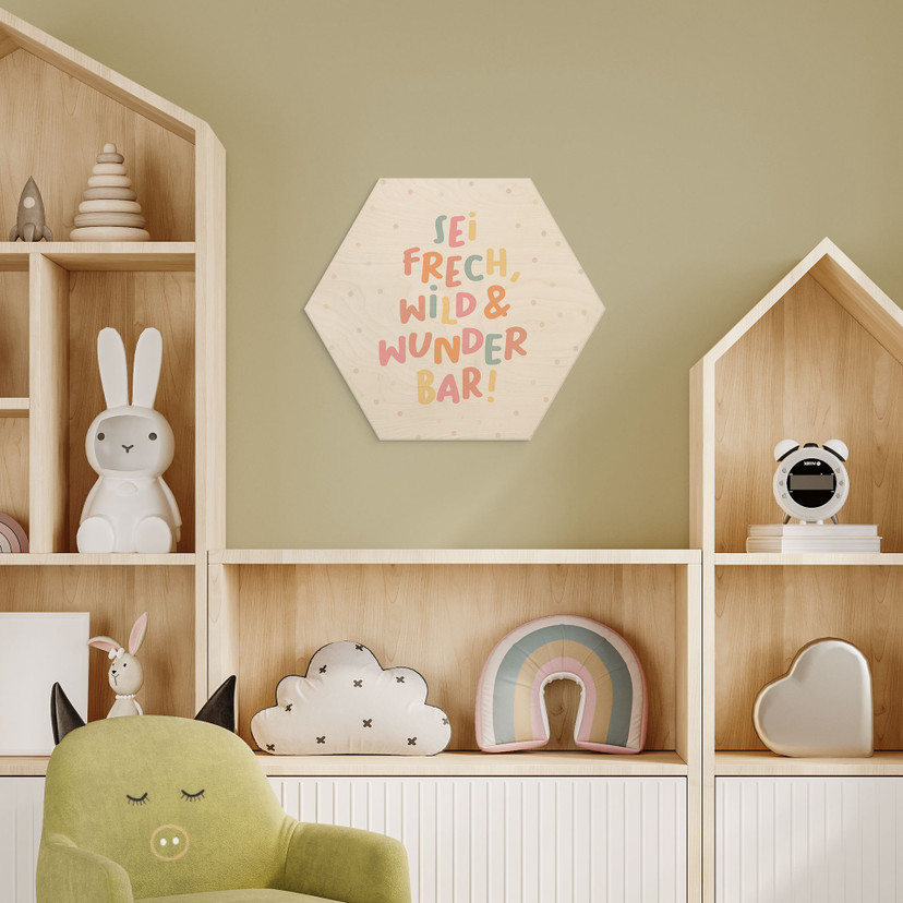 Holzbild Hexagon - Bestärkung 'Sei frech, wild & wunderbar'