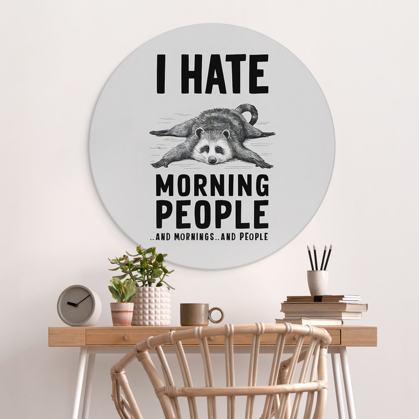 Wandbild I hate morning people - Waschbär - Magnusson - Alu-Dibond - Rund