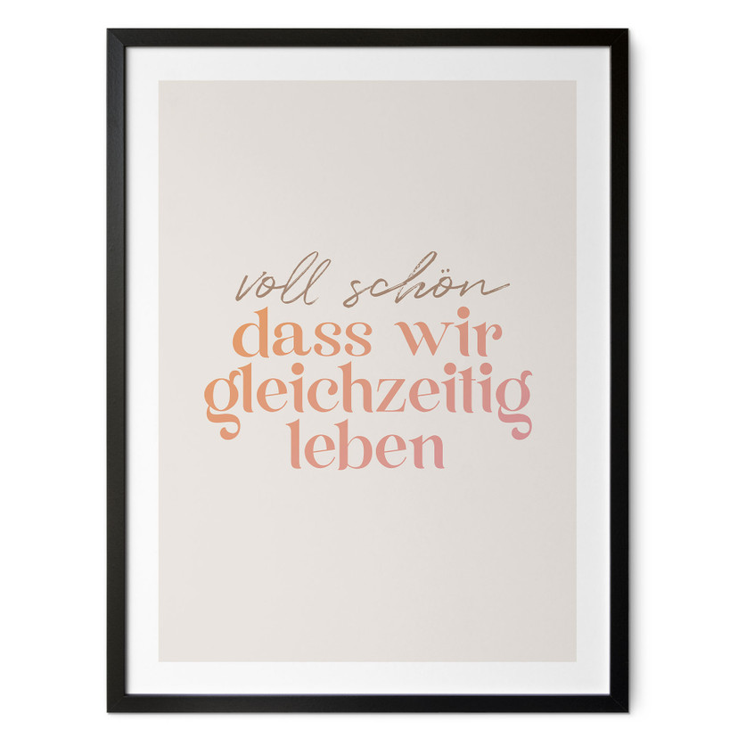 Spruch Poster Voll schön, dass wir gleichzeitig leben