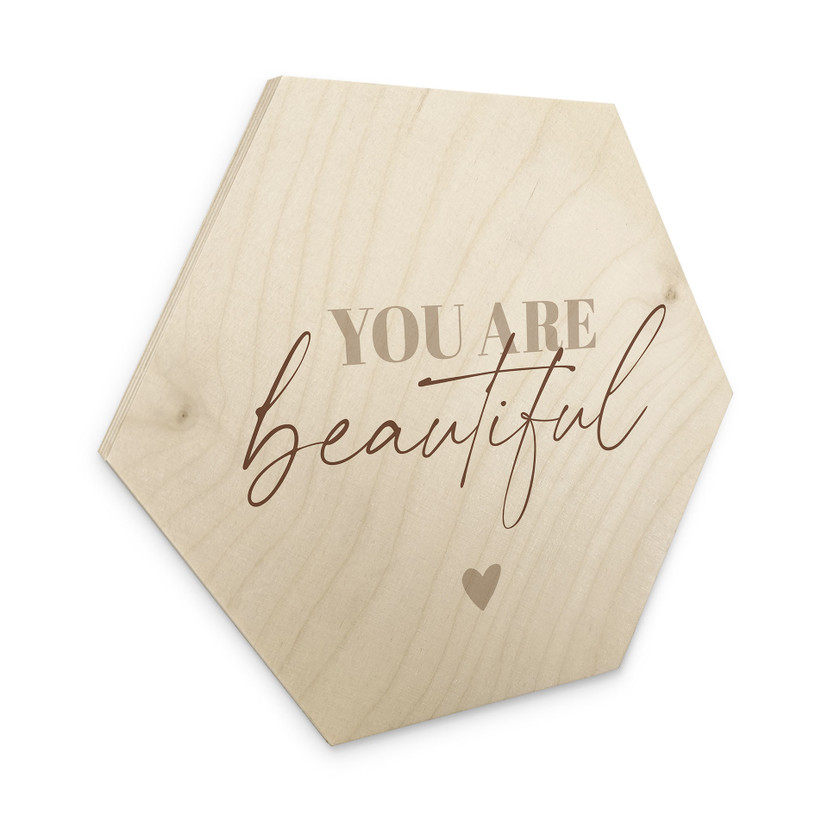 Sekskantet træ You are beautiful
