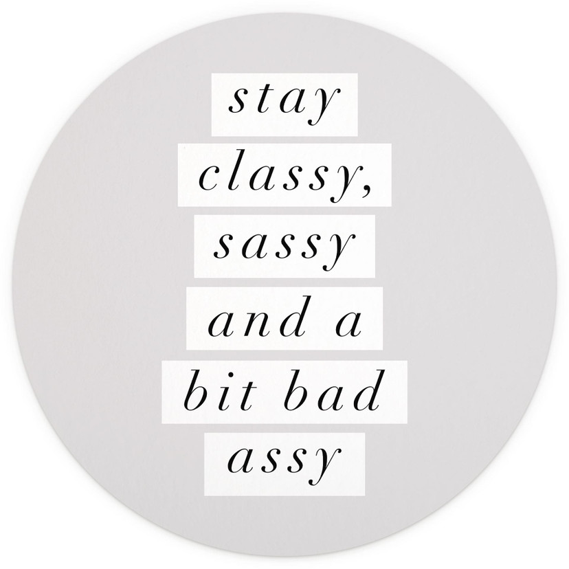 Fotomural "Stay Classy Sassy and a Bit Bad Assy" - Wilson - Redondo - Papel pintado autoadhesivo/no