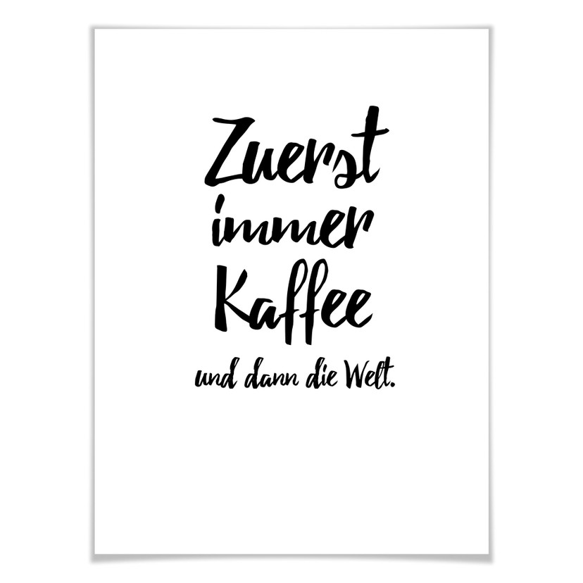 Poster Zuerst immer Kaffee und dann die Welt
