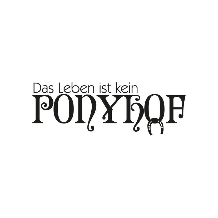 Wandtattoo Das Leben ist kein Ponyhof 2