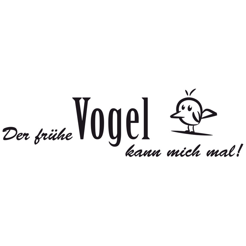 Wandtattoo Der frühe Vogel kann mich mal!