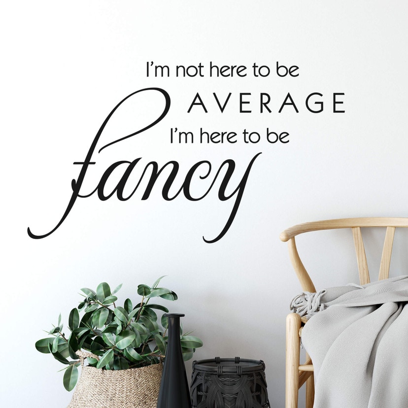 Wallsticker -  I am here to be fancy