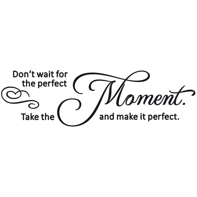 Wallsticker -  Don't wait for the perfect moment.