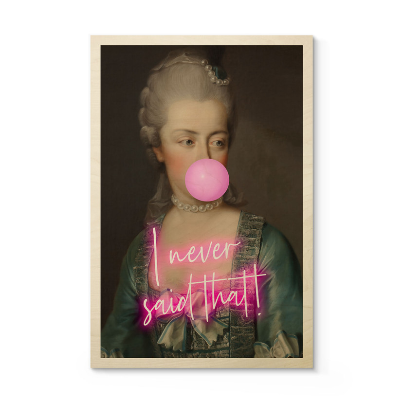 Holzbild Marie Antoinette: I never said that - Grace Digital Art