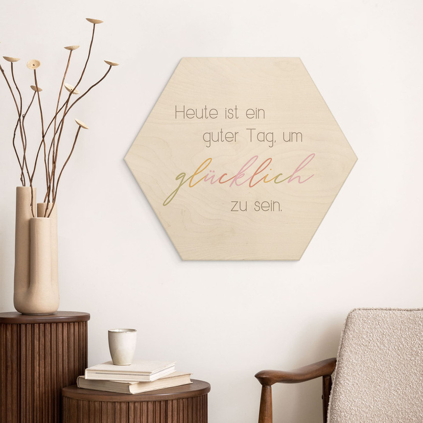 Hexagon-Holzbild Heute ist ein guter Tag um glücklich zu sein