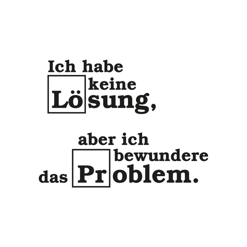 Wandtattoo Ich habe keine Lösung...
