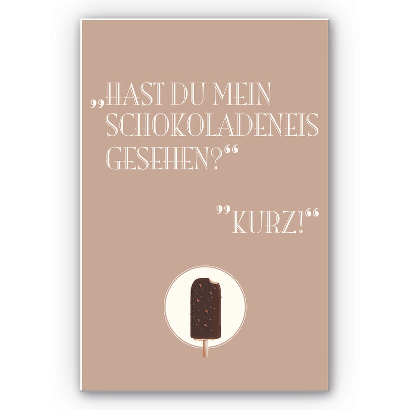 Wandbild Hast du mein Schokoladeneis gesehen?
